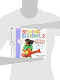 Sewing School ® 2: Lessons in Machine Sewing; 20 Projects Kids Will Love to Make