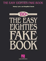 The Easy Eighties Fake Book: 100 Songs in the Key of C (Easy Eighties Fake Books)