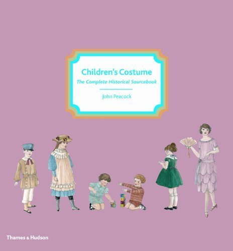 Children's Costume: The Complete Historical Sourcebook by John Peacock (2009-09-16)