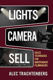 Lights, Camera, Sell: Sales Techniques for Independent Filmmakers