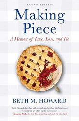 Making Piece: A Memoir of Love, Loss, and Pie