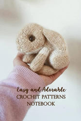 Easy and Adorable Crochet Patterns Notebook: Notebook|Journal| Diary/ Lined - Size 6x9 Inches 100 Pages