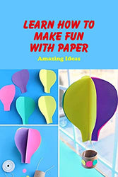 Learn How to Make Fun with Paper : Amazing Ideas: Paper Toys for Kids: