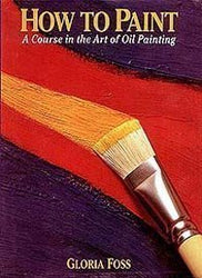 How to Paint: A Course in the Art of Oil Painting