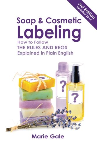 Soap and Cosmetic Labeling: How to Follow the Rules and Regs Explained in Plain English