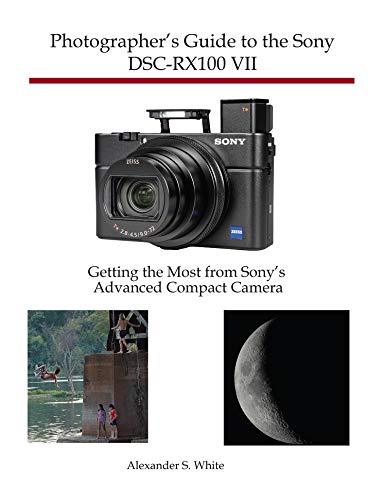 Photographer's Guide to the Sony DSC-RX100 VII: Getting the Most from Sony's Advanced Compact Camera