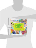 Paint Lab for Kids: 52 Creative Adventures in Painting and Mixed Media for Budding Artists of All Ages