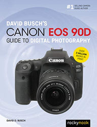 David Busch's Canon EOS 90D Guide to Digital Photography (The David Busch Camera Guide Series)