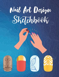 Nail Art Design Sketchbook: Nail Art Design Notebook | Nail Sketchbook For Nail Artist And Nail Art Lovers | NAIL ART SKETCHBOOK & JOURNAL FOR TEENS | Ballerina / Coffin Shaped Nails