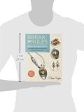 Break the Rules Bead Embroidery: 22 Jewelry Projects Featuring Innovative Materials (Bead Inspirations)