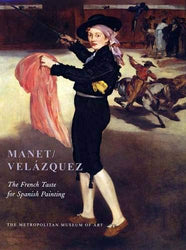 Manet/Velázquez: The French Taste for Spanish Painting (Metropolitan Museum of Art Series)