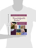 The Knowledgeable Knitter: Understand the Inner Workings of Knitting and Make Every Project a Success