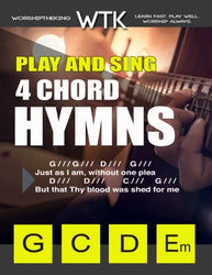 Play and Sing 4 Chord Hymns (G-C-Em-D): Easy Chords for Guitar (Play and Sing by WorshiptheKing)