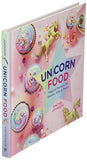 Unicorn Food: Magical Recipes for Sweets, Eats, and Treats
