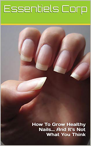 How To Grow Healthy Nails... And It's Not What You Think: How To Grow Healthy Nails... And It's Not What You Think