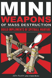 Mini Weapons of Mass Destruction: Build Implements of Spitball Warfare (1)