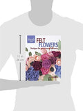 Felt Flowers: Designs for year-round blooms