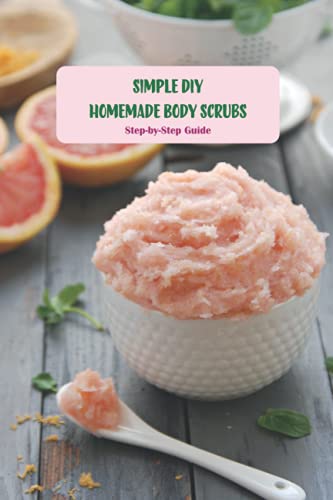 Simple DIY Homemade Body Scrubs: Step-by-Step Guide: Homemade Body Scrubs