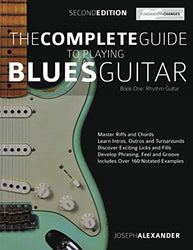 The Complete Guide to Playing Blues Guitar Book One - Rhythm Guitar: Master Blues Rhythm Guitar Playing (Play Blues Guitar)