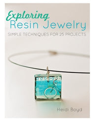 Exploring Resin Jewelry: Simple Techniques for 25 Projects
