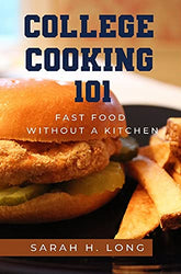 College Cooking 101: Fast Food Without a Kitchen