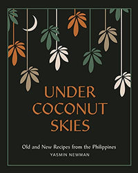 Under Coconut Skies: Stories and Feasts from the Philippines