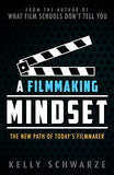 A Filmmaking Mindset: The New Path of Today’s Filmmaker