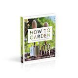 How to Garden, New Edition: A practical introduction to gardening