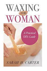 Waxing for Women: The Beginners Guide to DIY Waxing at Home