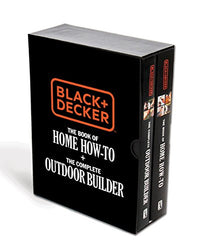 Black & Decker The Book of Home How-To + The Complete Outdoor Builder: The Best DIY Series from the Brand You Trust