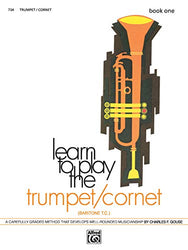Learn to Play Trumpet/Cornet, Baritone T.C., Bk 1: A Carefully Graded Method That Develops Well-Rounded Musicianship