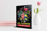 101 Flowers Adult Coloring Book: Coloring Books For Adults Featuring Stress Relieving Beautiful Floral Patterns, Wreaths, Bouquets, Swirls, Roses,Decorations and so much more