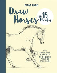 Draw Horses in 15 Minutes: The super-fast drawing technique anyone can learn