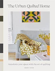 The Urban Quilted Home: 15 Beginner-Friendly Quilt Patterns for Items Around Your Home