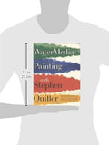 Watermedia Painting with Stephen Quiller: The Complete Guide to Working in Watercolor, Acrylics, Gouache, and Casein