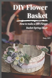 DIY Flower Basket: How to make a DIY Flower Basket Spring Decor