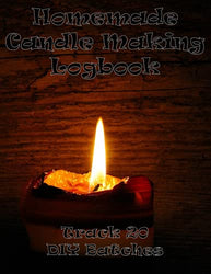 Homemade Candle Making Log Book - Track 20 DIY Batches: Fun Craft Making Journal - Keep Your Recipes of Wax - Details Tracked Like Candle Type, Wax Type, Temperature and Much More.