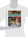 The Pre-Raphaelites: Their Lives and Works in 500 Images: A study of the artists, their lives and context, with 500 images, and a gallery showing 300 of their most iconic paintings