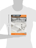 Black & Decker Trim & Finish Carpentry, 2nd Edition: Tips & Techniques from the Pros