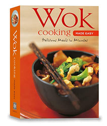 Wok Cooking Made Easy: Delicious Meals in Minutes [Wok Cookbook, Over 60 Recipes] (Learn To Cook Series)
