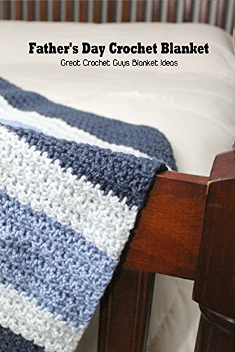 Father's Day Crochet Blanket: Great Crochet Guys Blanket Ideas: Crochet Ripple Afghan Pattern Book