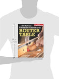 Bill Hylton's Ultimate Guide to the Router Table (Popular Woodworking)