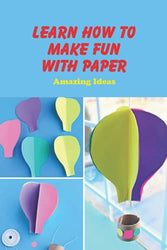 Learn How to Make Fun with Paper : Amazing Ideas: Paper Toys for Kids: