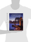 Understanding Exposure, Fourth Edition: How to Shoot Great Photographs with Any Camera