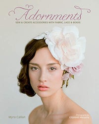 Adornments: Sew & Create Accessories with Fabric, Lace & Beads