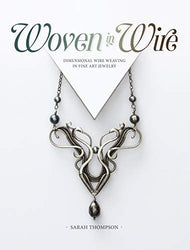 Woven in Wire: Dimensional Wire Weaving in Fine Art Jewelry