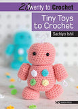 20 to Crochet: Tiny Toys to Crochet (Twenty to Make)