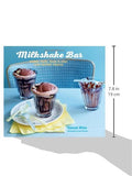 Milkshake Bar: Shakes, malts, floats and other soda fountain classics