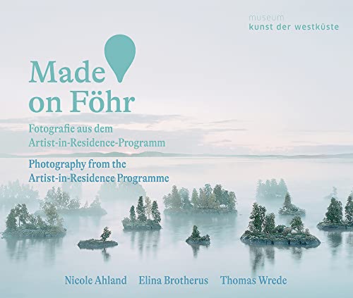 Made on Föhr: Photography from the Artist-in-Residence Programme