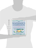 The Soapmaker's Companion: A Comprehensive Guide with Recipes, Techniques & Know-How (Natural Body Series - The Natural Way to Enhance Your Life)